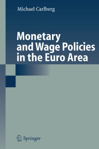 表紙画像: Monetary and Wage Policies in the Euro Area 9783540369332