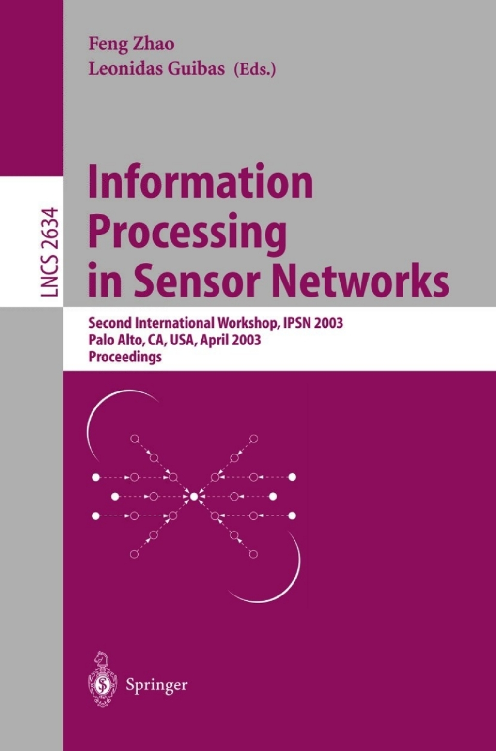 Information Processing in Sensor Networks Second International Workshop, IPSN 2003, Palo Alto, CA, USA, April 22-23, 2003, Proceedings 1st Edition