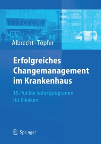 Cover image: Erfolgreiches Changemanagement im Krankenhaus 1st edition 9783540256021