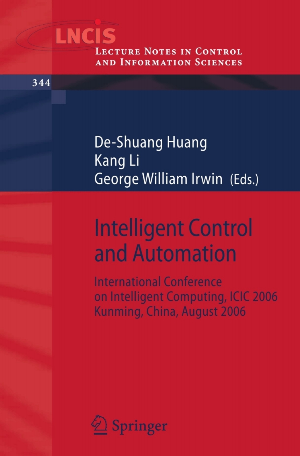 Intelligent Control and Automation International Conference on Intelligent Computing, ICIC 2006, Kunming, China, August, 2006 1st Edition