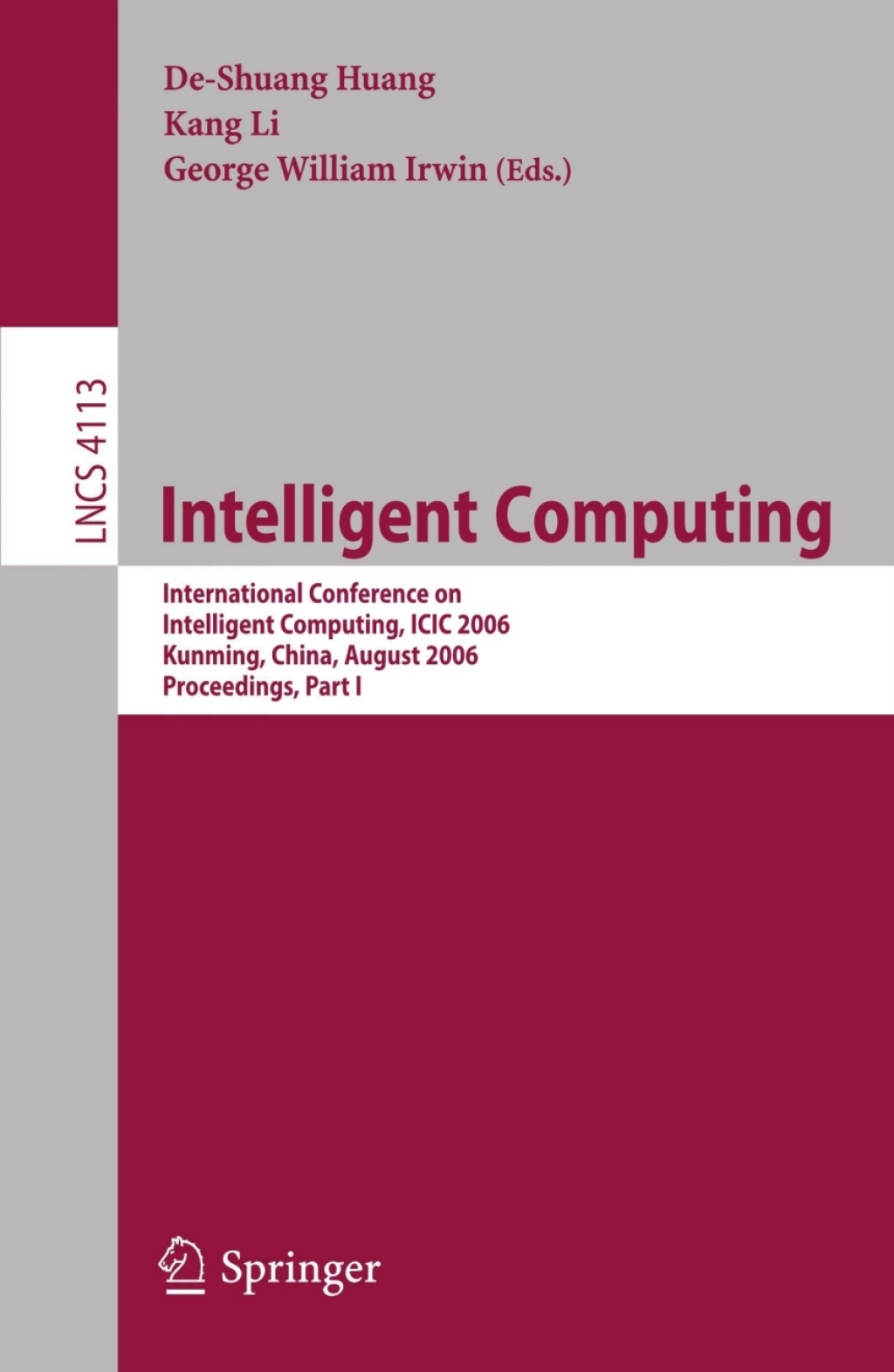 Intelligent Computing International Conference on Intelligent Computing, ICIC 2006, Kunming, China, August 16-19, 2006, Proceedings, Part I 1st Edition