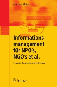 表紙画像: Informationsmanagement für NPO's, NGO's et al. 9783540374701
