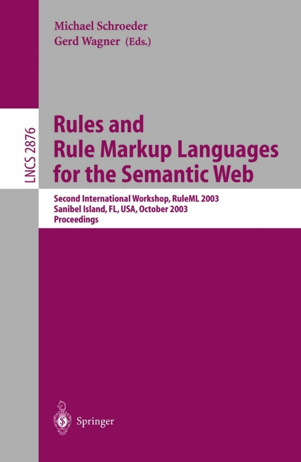 Rules and Rule Markup Languages for the Semantic Web Second International Workshop, RuleML 2003, Sanibel Island, FL, USA, October 20, 2003, Proceedings 1st Edition