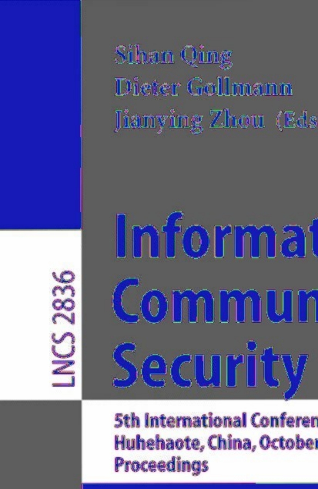Information and Communications Security 5th International Conference, ICICS 2003, Huhehaote, China, October 10-13, 2003, Proceedings 1st Edition