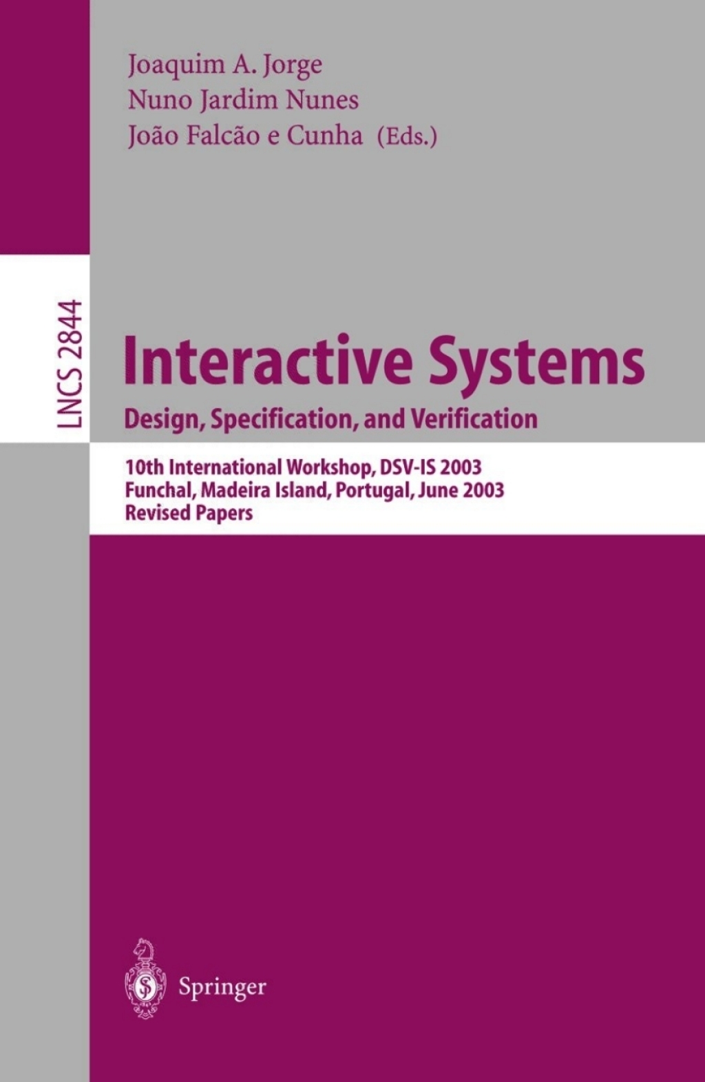 Interactive Systems. Design, Specification, and Verification 10th International Workshop, DSV-IS 2003, Funchal, Madeira Island, Portugal, June 11-13, 2003, Revised Papers 1st Edition