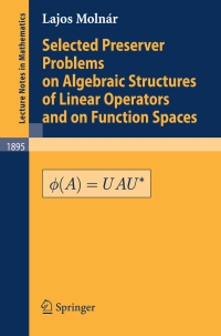 Cover image: Selected Preserver Problems on Algebraic Structures of Linear Operators and on Function Spaces 9783540399445