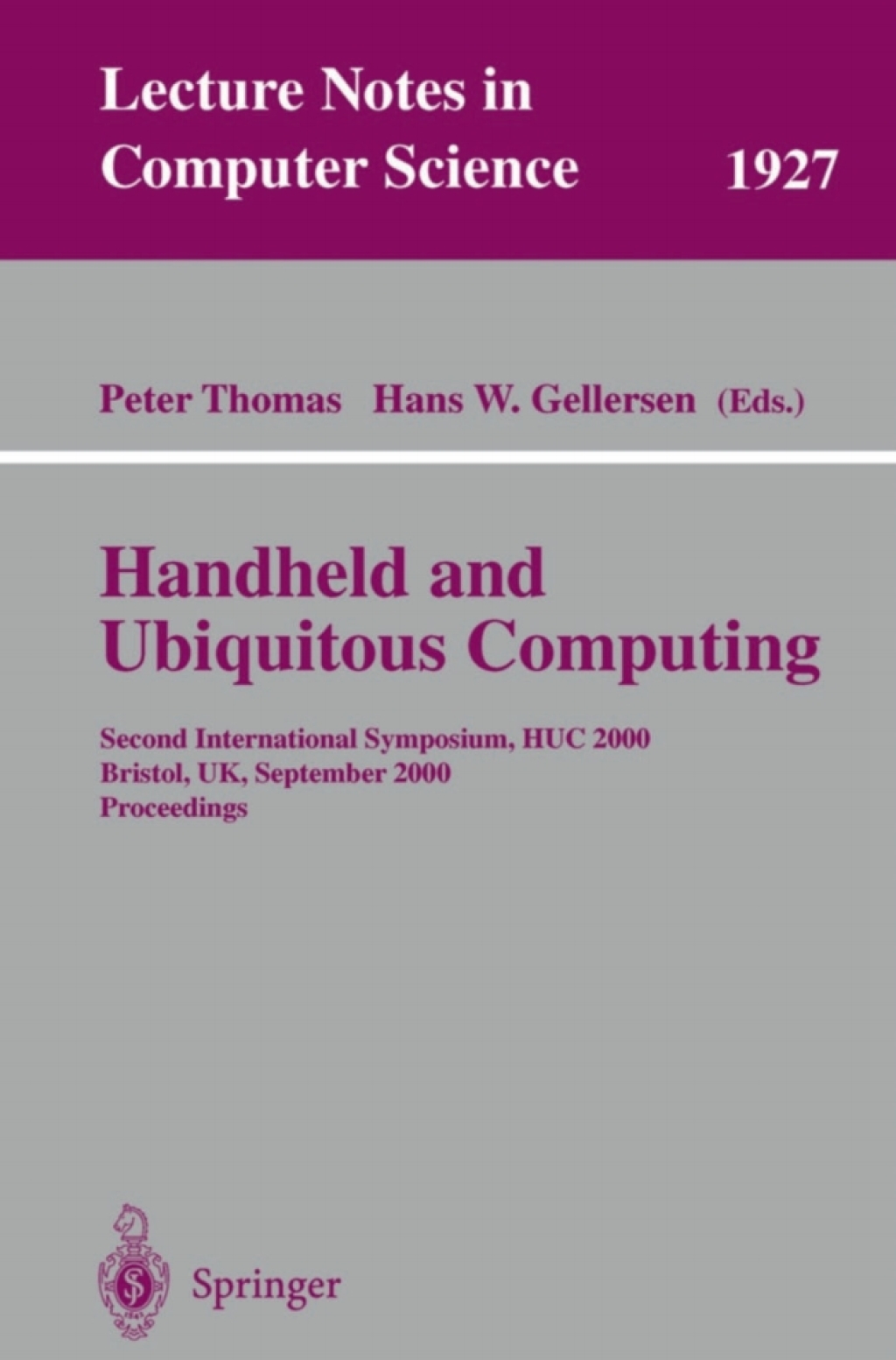 Handheld and Ubiquitous Computing Second International Symposium, HUC 2000 Bristol, UK, September 25–27, 2000 Proceedings 1st Edition