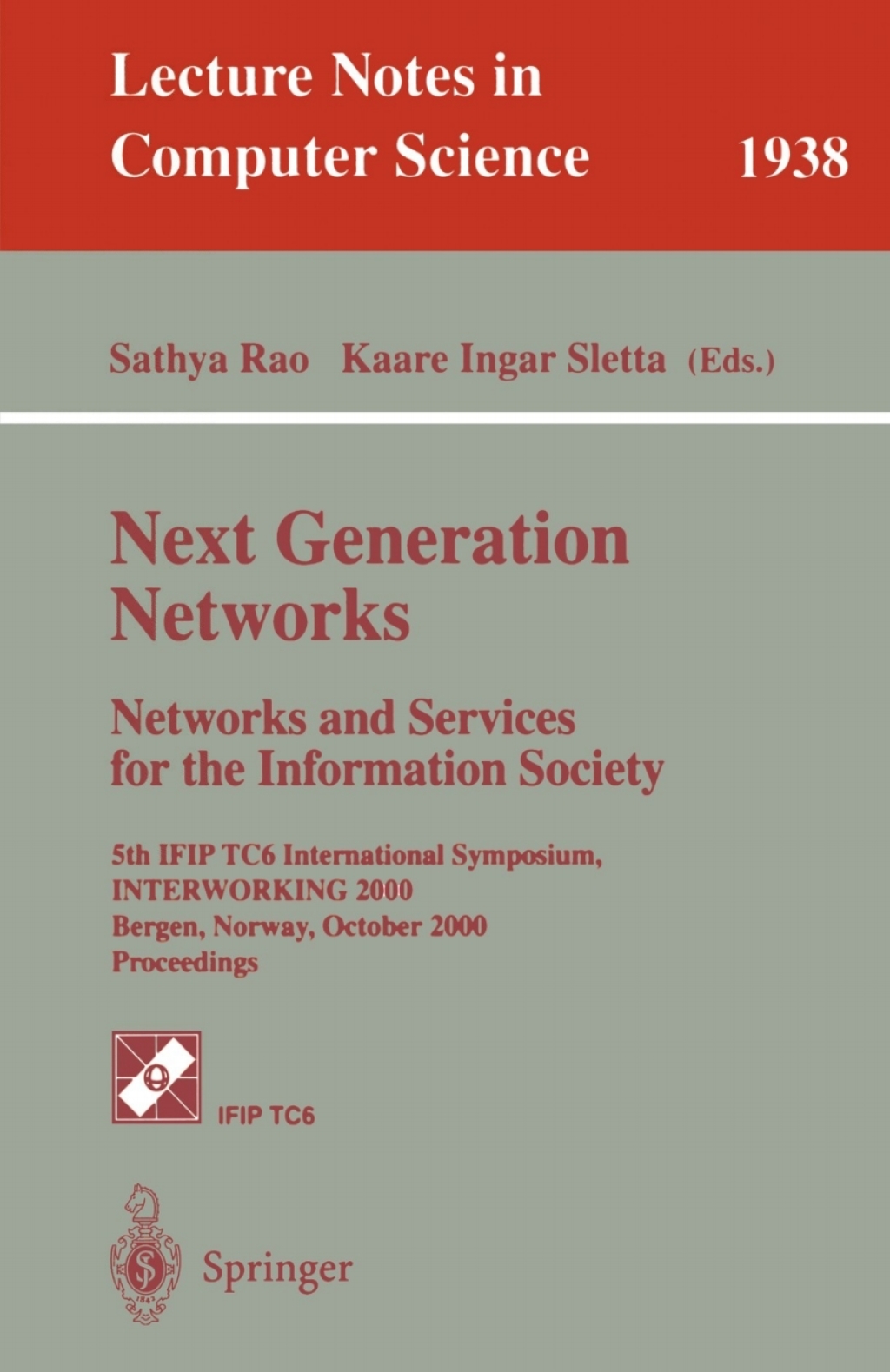 Next Generation Networks. Networks and Services for the Information Society 5th IFIP TC6 International Symposium, INTERWORKING 2000, Bergen, Norway, October 3-6, 2000 Proceedings 1st Edition