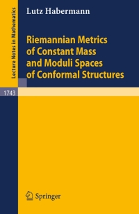 Titelbild: Riemannian Metrics of Constant Mass and Moduli Spaces of Conformal Structures 9783540679875
