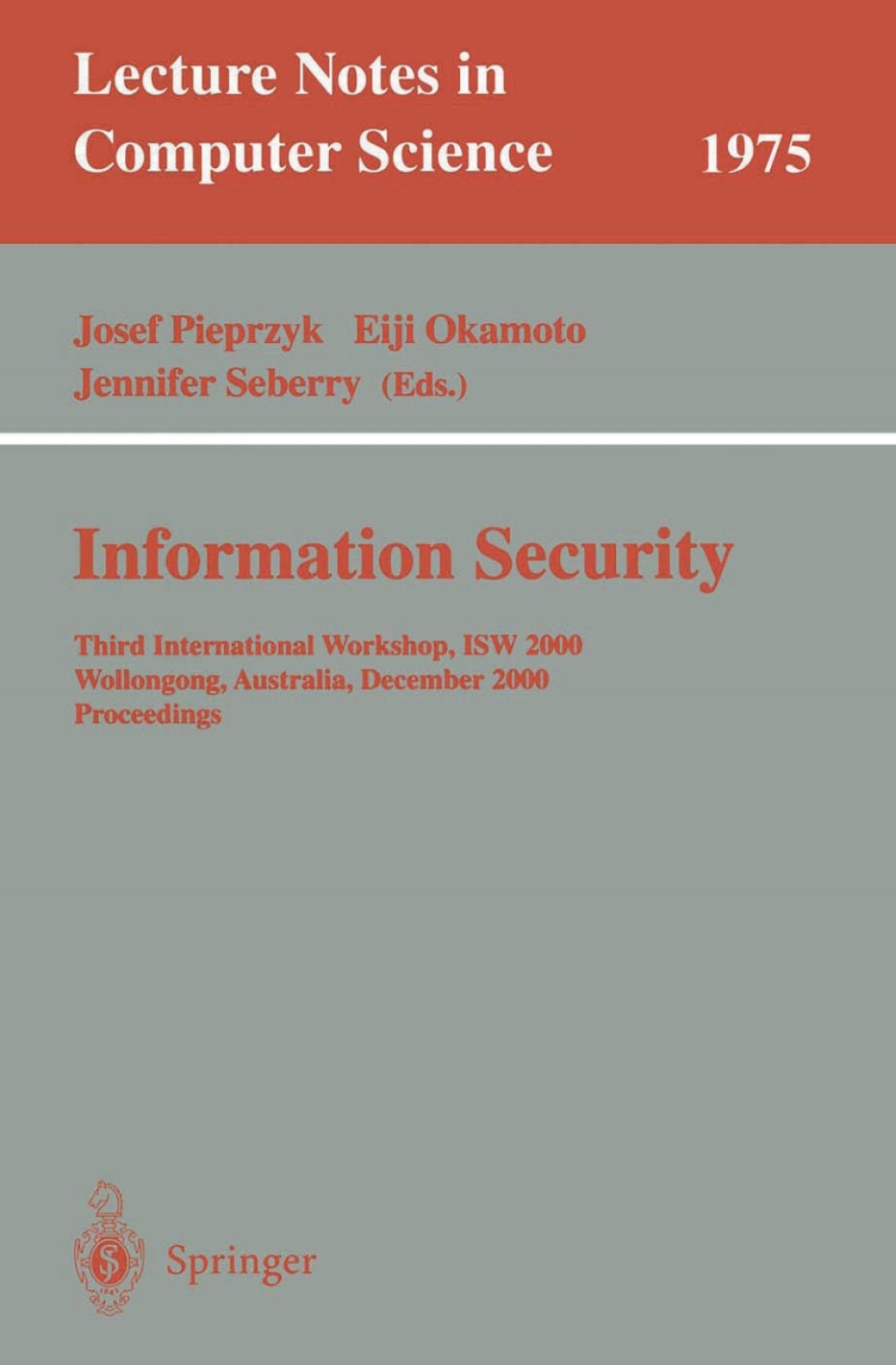 Information Security Third International Workshop, ISW 2000, Wollongong, Australia, December 20-21, 2000. Proceedings 1st Edition