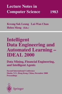 Immagine di copertina: Intelligent Data Engineering and Automated Learning - IDEAL 2000. Data Mining, Financial Engineering, and Intelligent Agents 1st edition 9783540414506