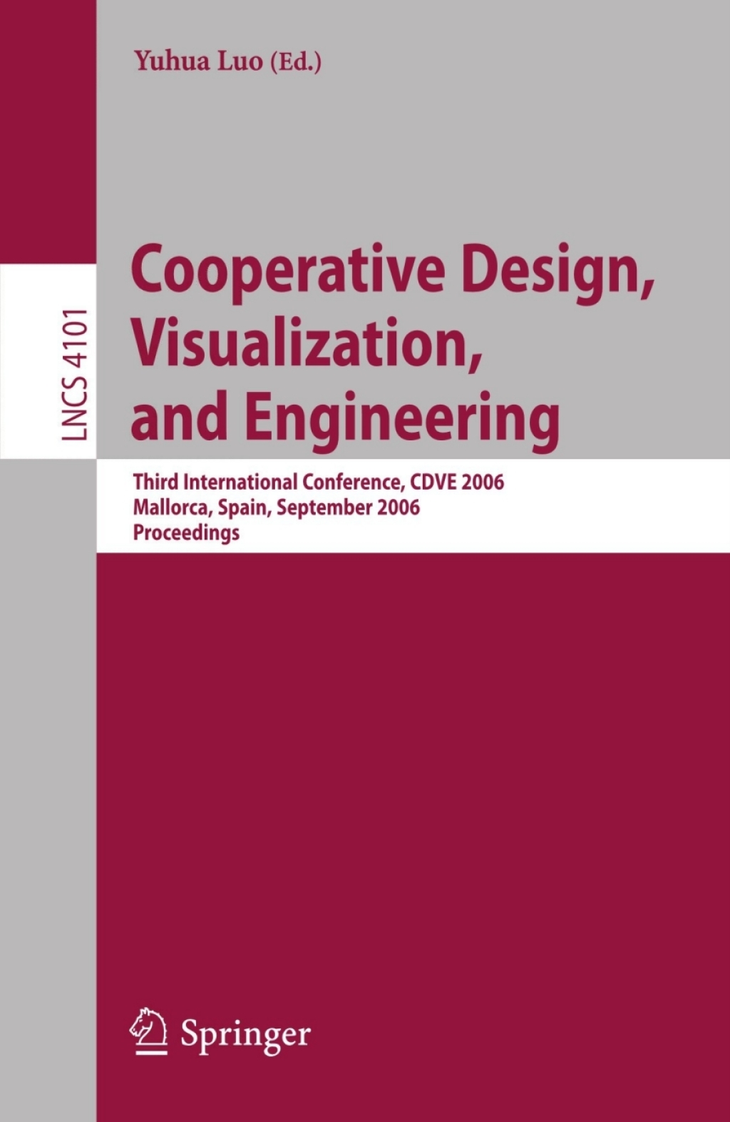 Cooperative Design, Visualization, and Engineering Third International Conference, CDVE 2006, Mallorca, Spain, September 17-20, 2006, Proceedings 1st Edition