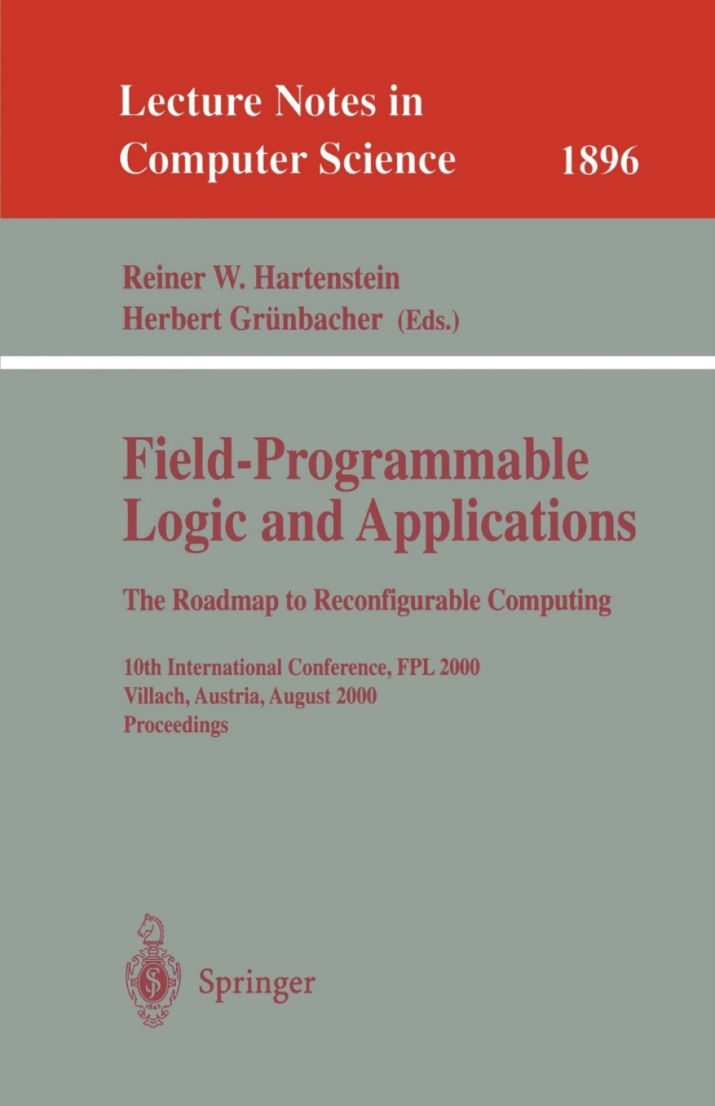 Field-Programmable Logic and Applications: The Roadmap to Reconfigurable Computing 10th International Conference, FPL 2000 Villach, Austria, August 27-30, 2000 Proceedings 1st Edition