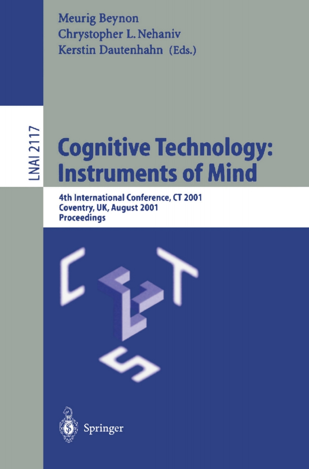 Cognitive Technology: Instruments of Mind 4th International Conference, CT 2001 Coventry, UK, August 6-9, 2001 Proceedings 1st Edition