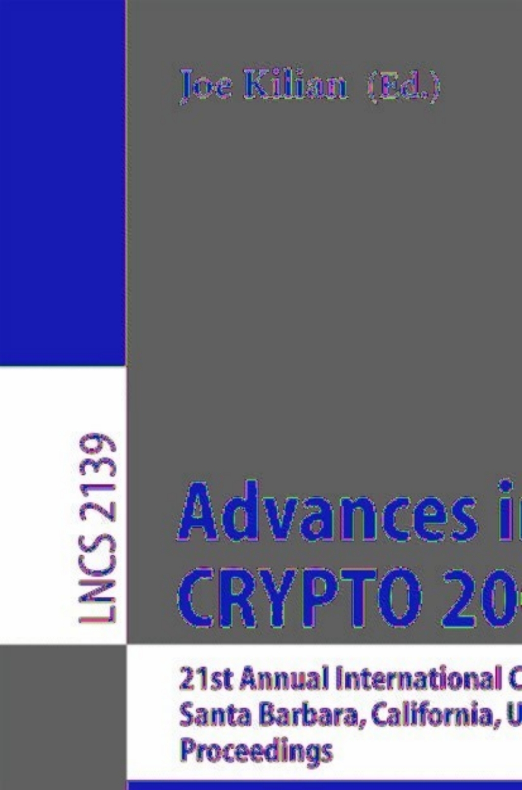 Advances in Cryptology – CRYPTO 2001 21st Annual International Cryptology Conference, Santa Barbara, California, USA, August 19-23, 2001, Proceedings 1st Edition