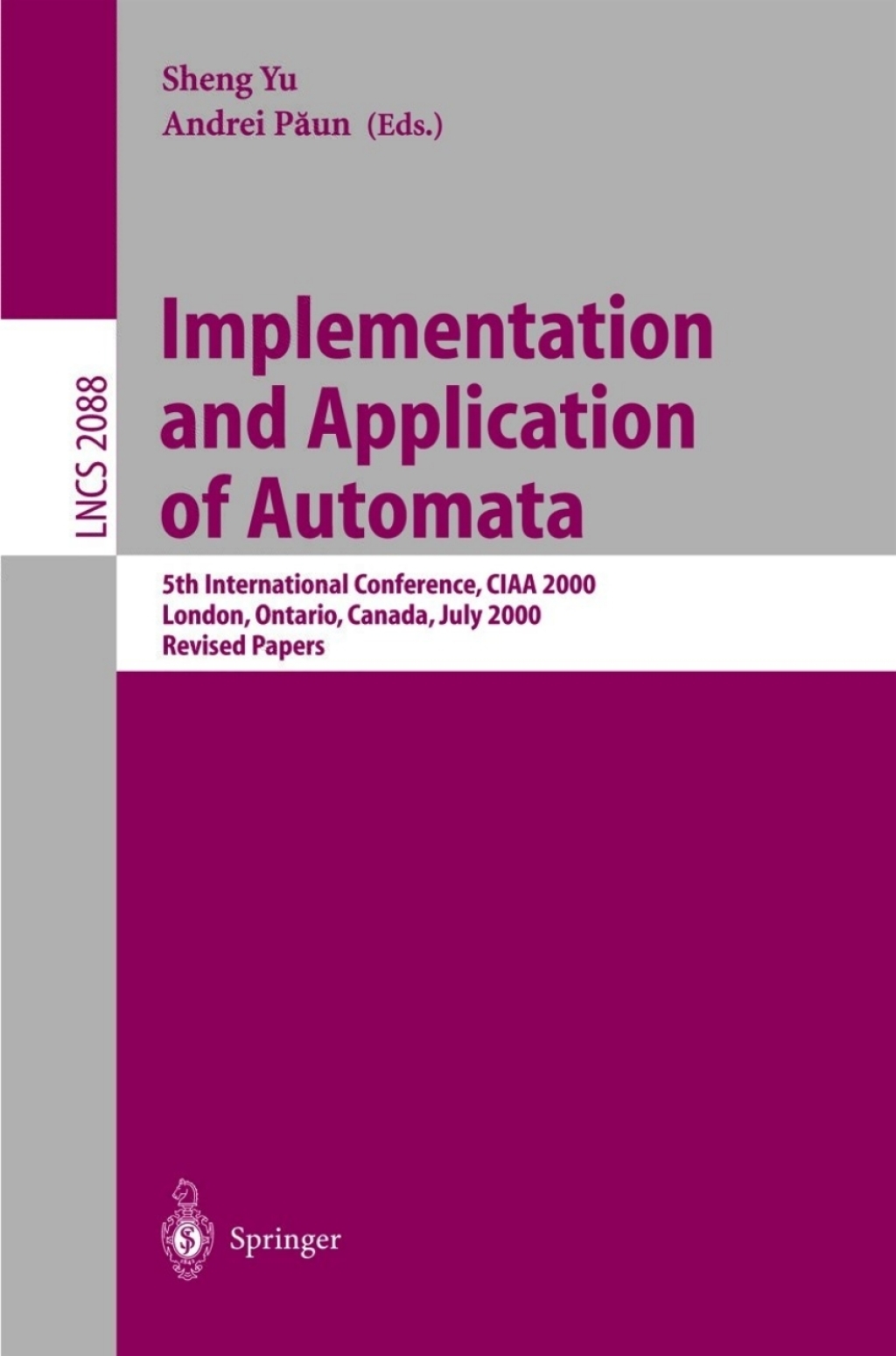 Implementation and Application of Automata 5th International Conference, CIAA 2000, London, Ontario, Canada, July 24-25, 2000, Revised Papers 1st Edition