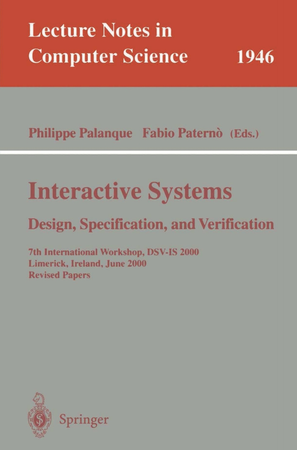 Interactive Systems. Design, Specification, and Verification 7th International Workshop, DSV-IS 2000, Limerick, Ireland, June 5-6, 2000. Revised Papers 1st Edition