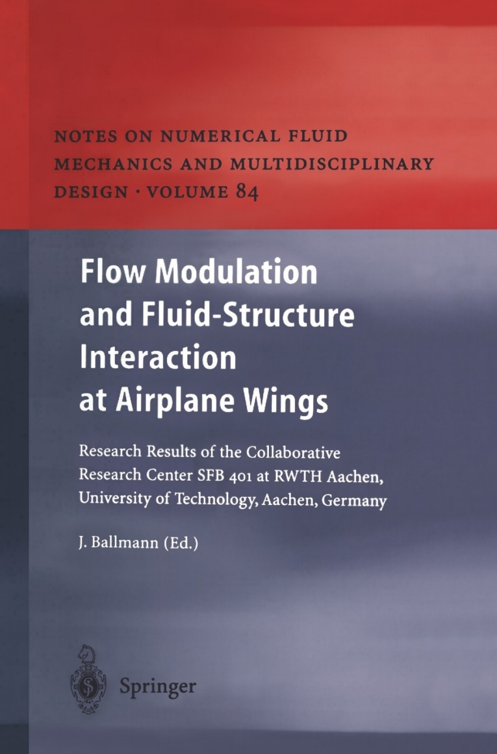 Flow Modulation and Fluid—Structure Interaction at Airplane Wings Research Results of the Collaborative Research Center SFB 401 at RWTH Aachen, University of Technology, Aachen, Germany 1st Edition