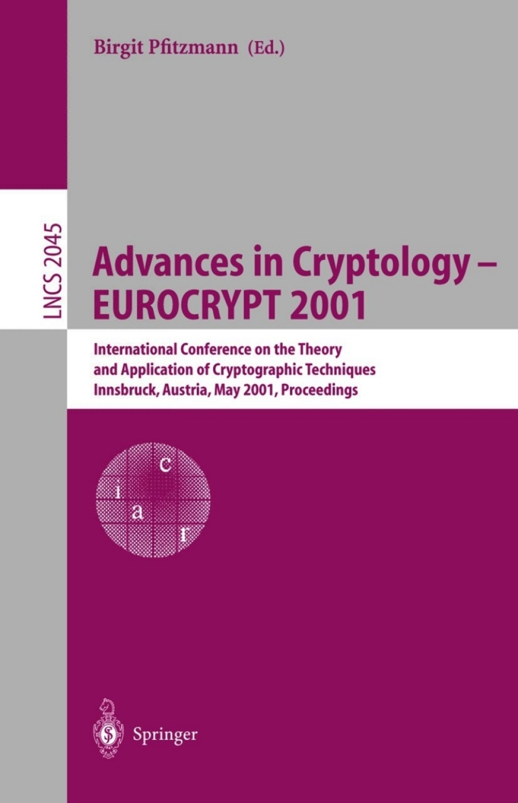 Advances in Cryptology – EUROCRYPT 2001 International Conference on the Theory and Application of Cryptographic Techniques Innsbruck, Austria, May 6–10, 2001, Proceedings 1st Edition