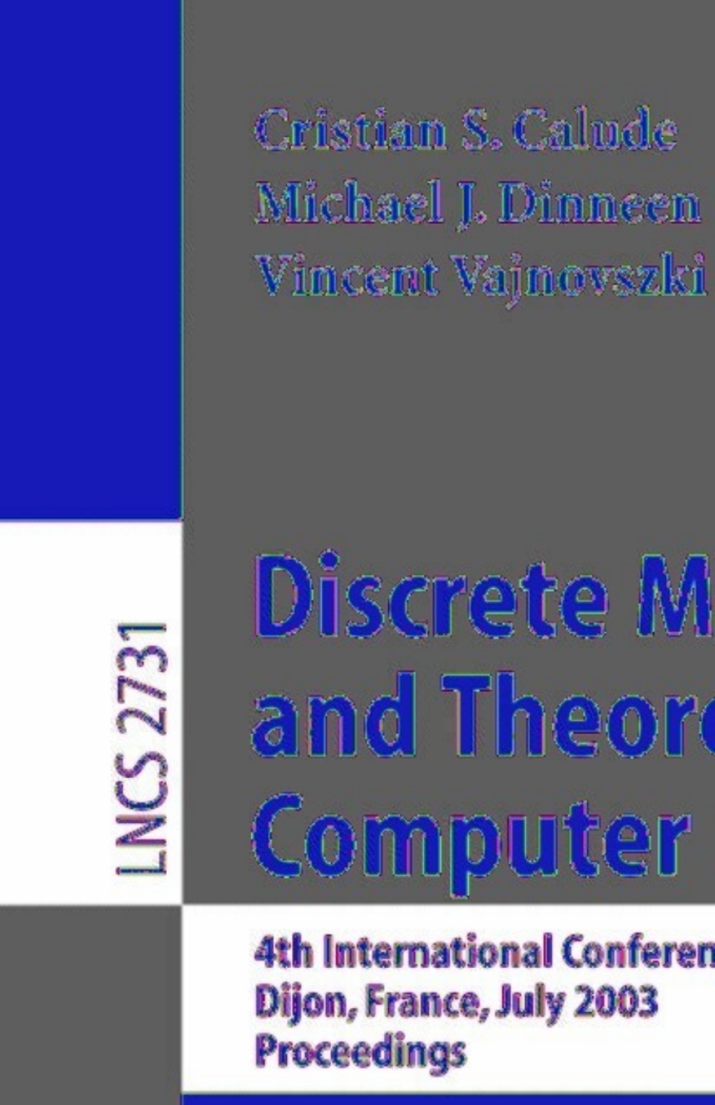 Discrete Mathematics and Theoretical Computer Science 4th International Conference, DMTCS 2003, Dijon, France, July 7-12, 2003. Proceedings 1st Edition