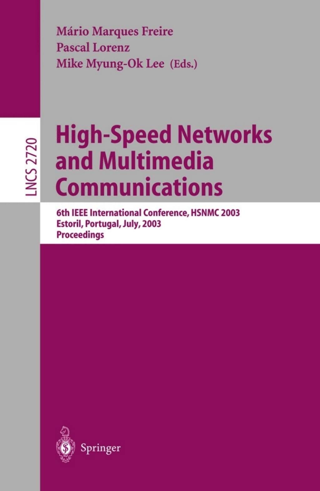 High-Speed Networks and Multimedia Communications 6th IEEE International Conference HSNMC 2003, Estoril, Portugal, July 23-25, 2003, Proceedings 1st Edition