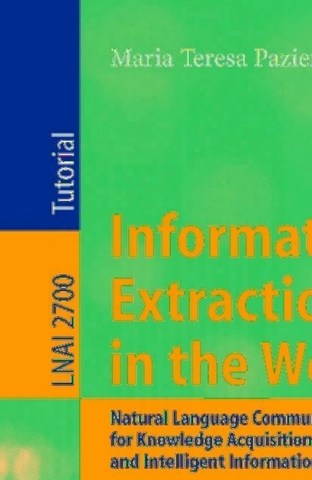 Information Extraction in the Web Era Natural Language Communication for Knowledge Acquisition and Intelligent Information Agents