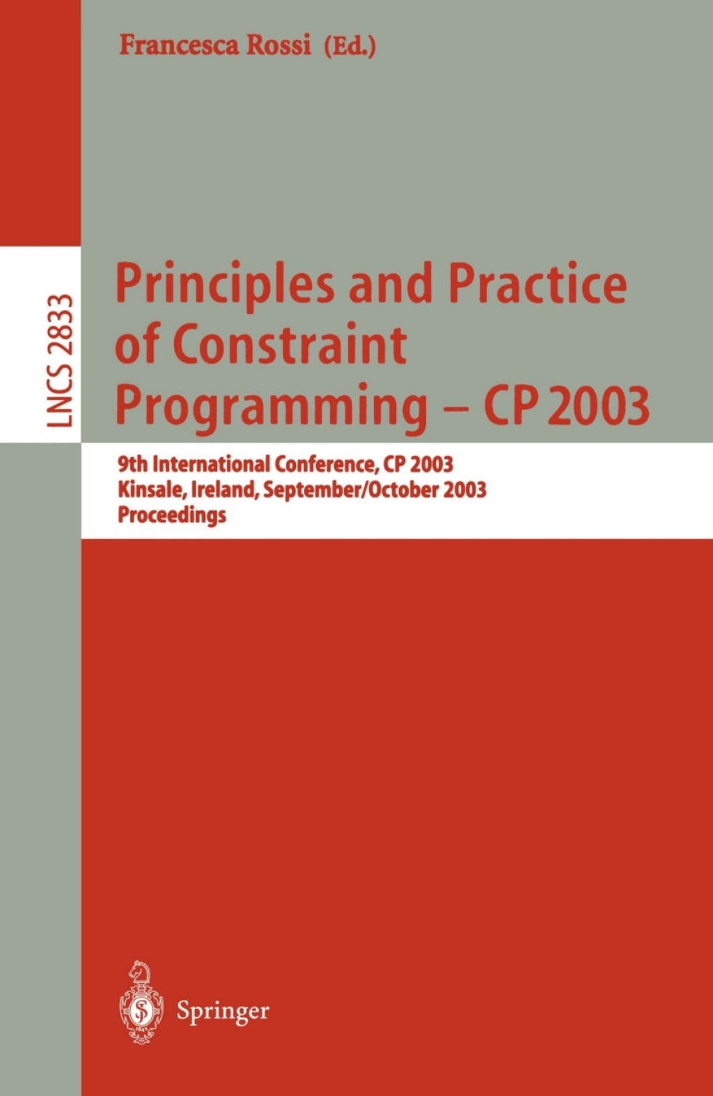 Principles and Practice of Constraint Programming – CP 2003 9th International Conference, CP 2003, Kinsale, Ireland, September 29 – October 3, 2003, Proceedings 1st Edition
