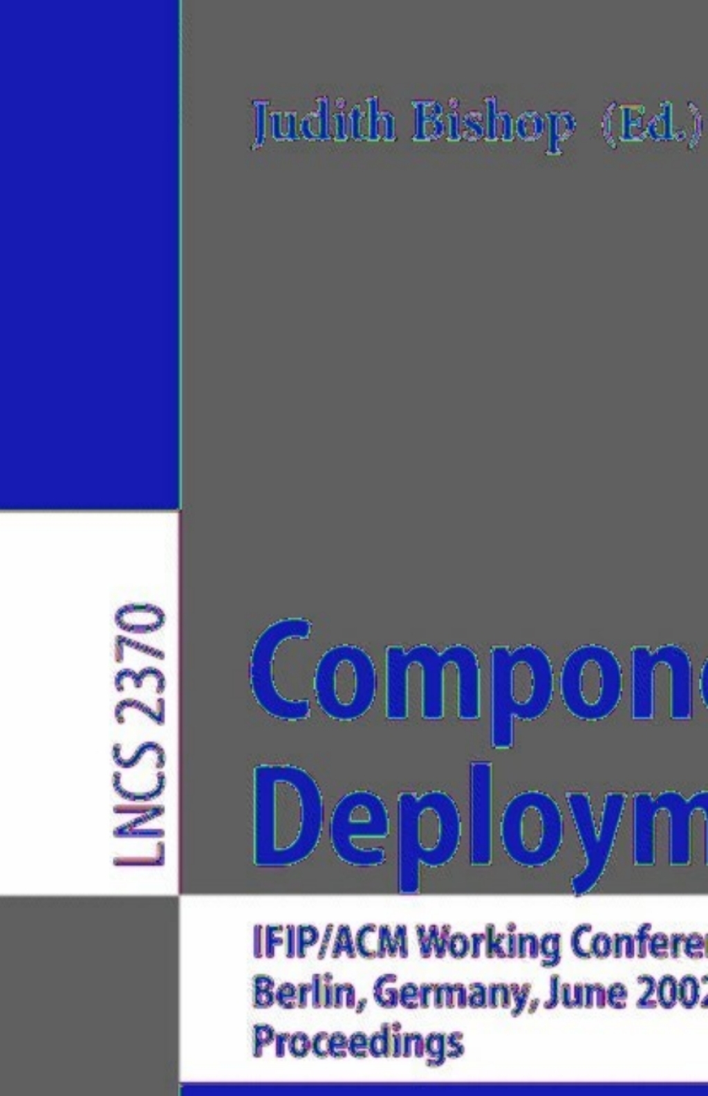 Component Deployment IFIP/ACM Working Conference, CD 2002, Berlin, Germany, June 20-21, 2002, Proceedings 1st Edition