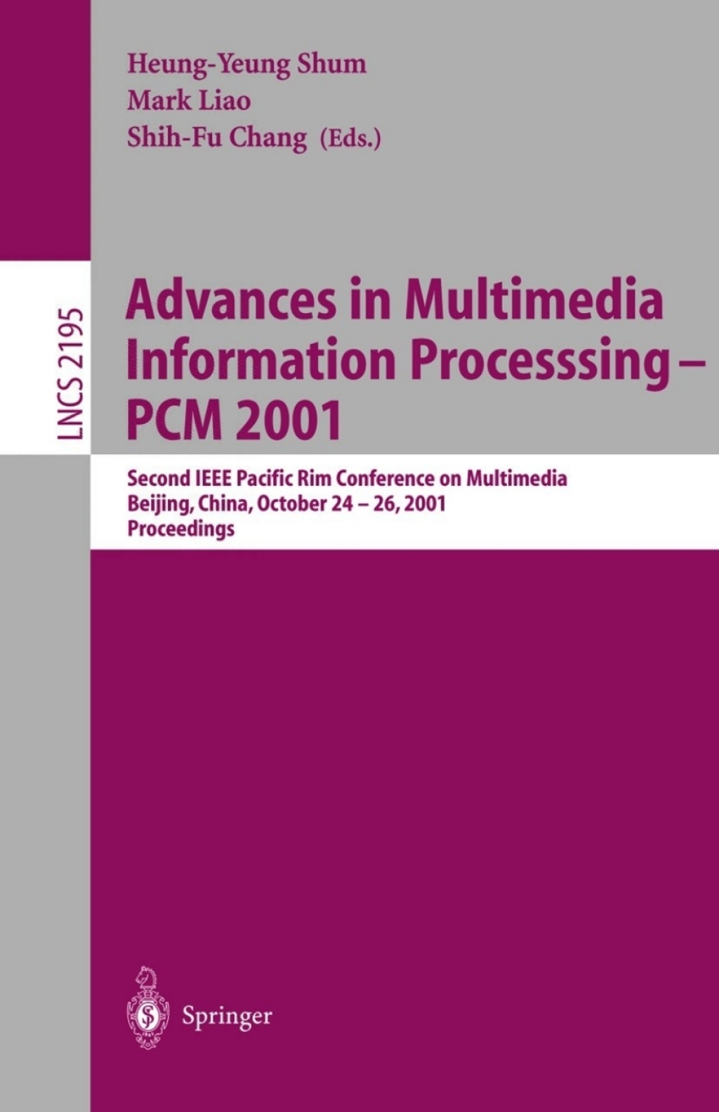 Advances in Multimedia Information Processing — PCM 2001 Second IEEE Pacific Rim Conference on Multimedia Beijing, China, October 24–26, 2001 Proceedings 1st Edition