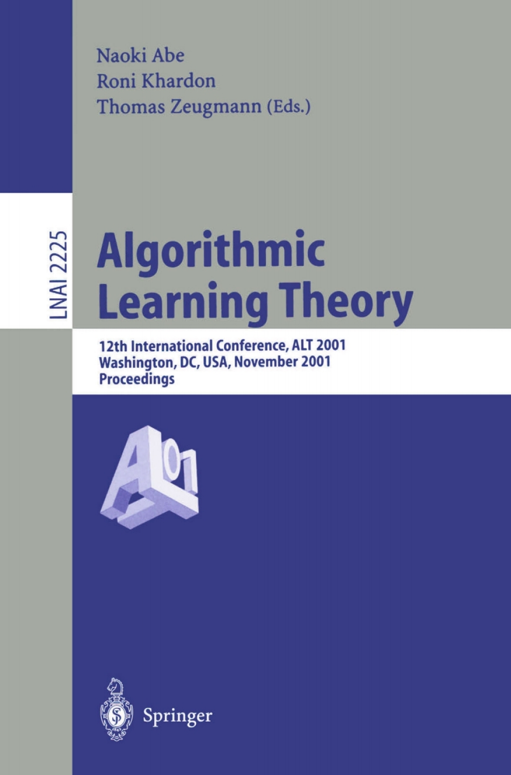 Algorithmic Learning Theory 12th International Conference, ALT 2001, Washington, DC, USA, November 25-28, 2001. Proceedings. 1st Edition