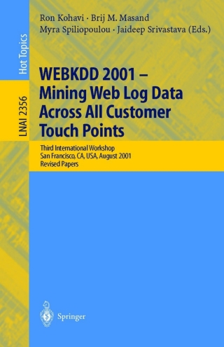 Omslagafbeelding: WEBKDD 2001 - Mining Web Log Data Across All Customers Touch Points 1st edition 9783540439691
