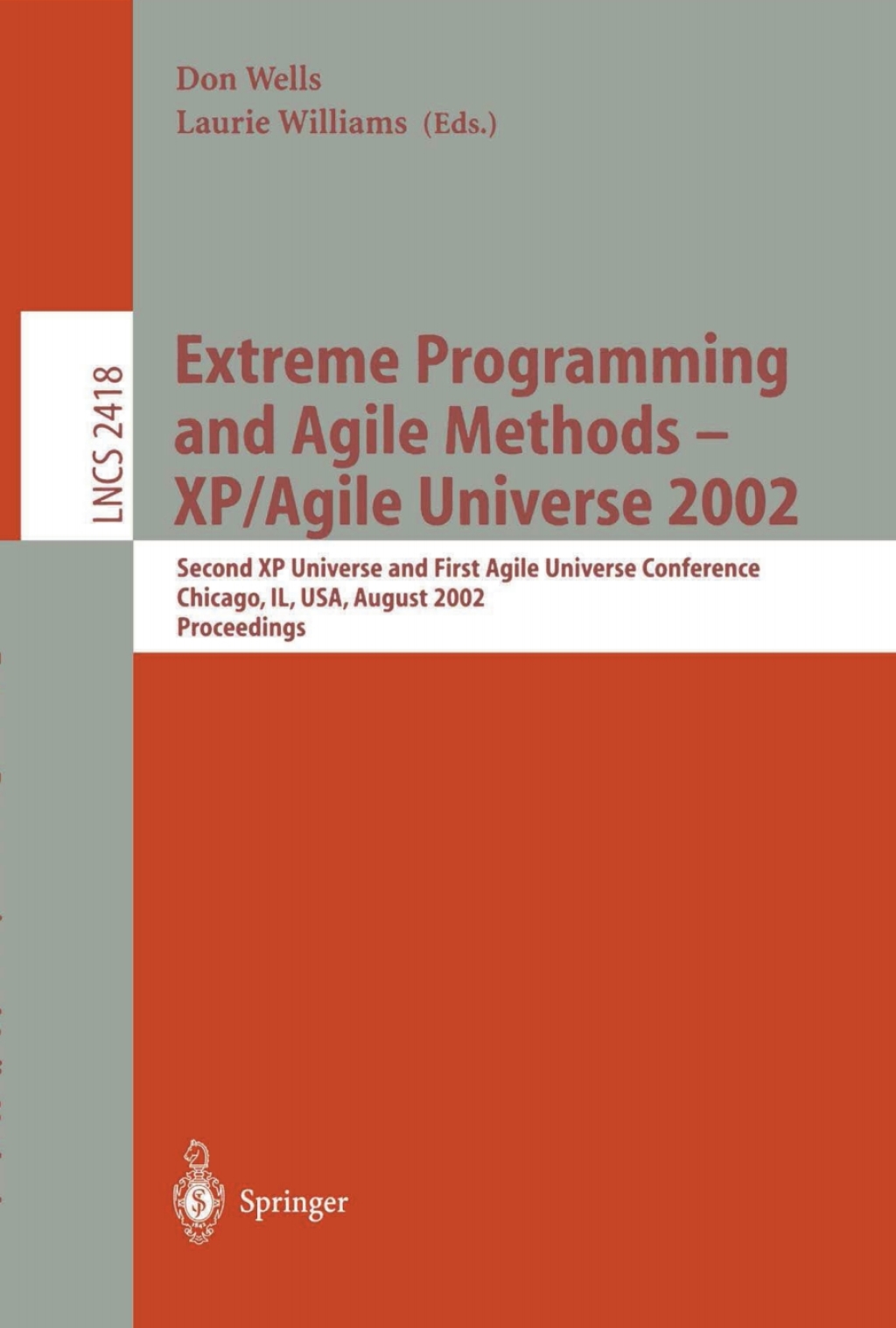 Extreme Programming and Agile Methods – XP/Agile Universe 2002 Second XP Universe and First Agile Universe Conference Chicago, IL, USA, August 4-7, 2002.Proceedings 1st Edition