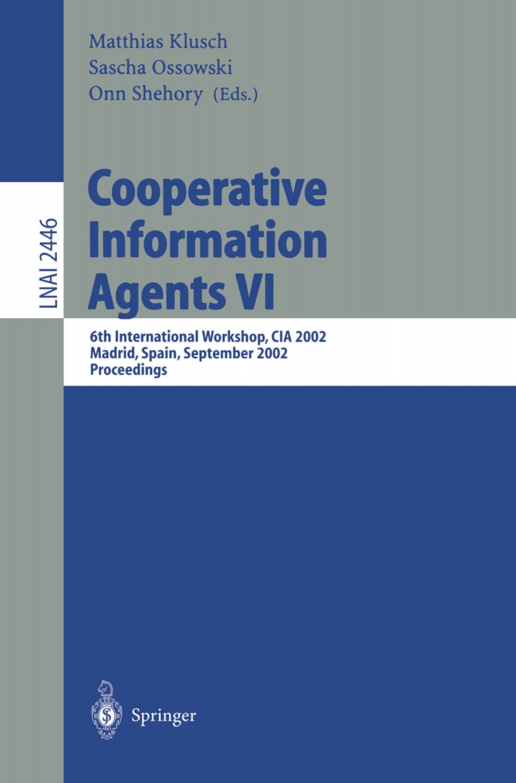 Cooperative Information Agents VI 6th International Workshop, CIA 2002, Madrid, Spain, September 18 – 20, 2002. Proceedings 1st Edition