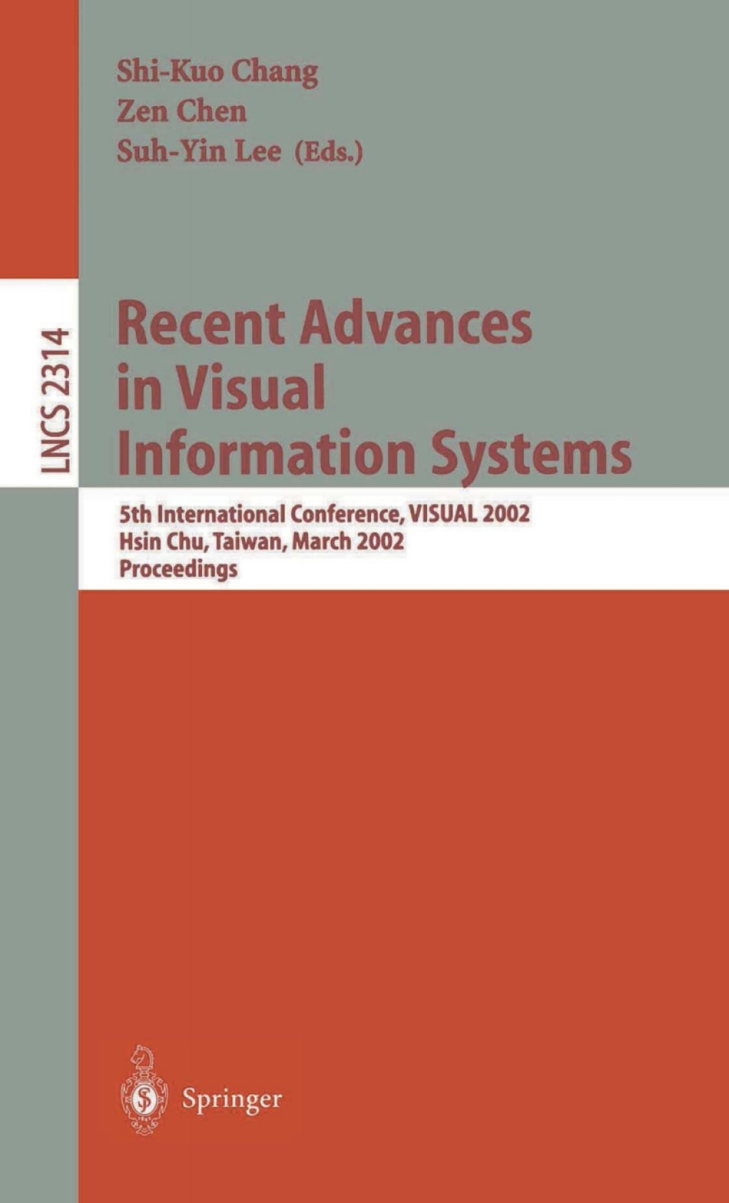 Recent Advances in Visual Information Systems 5th International Conference, VISUAL 2002 Hsin Chu, Taiwan, March 11-13, 2002. Proceedings 1st Edition