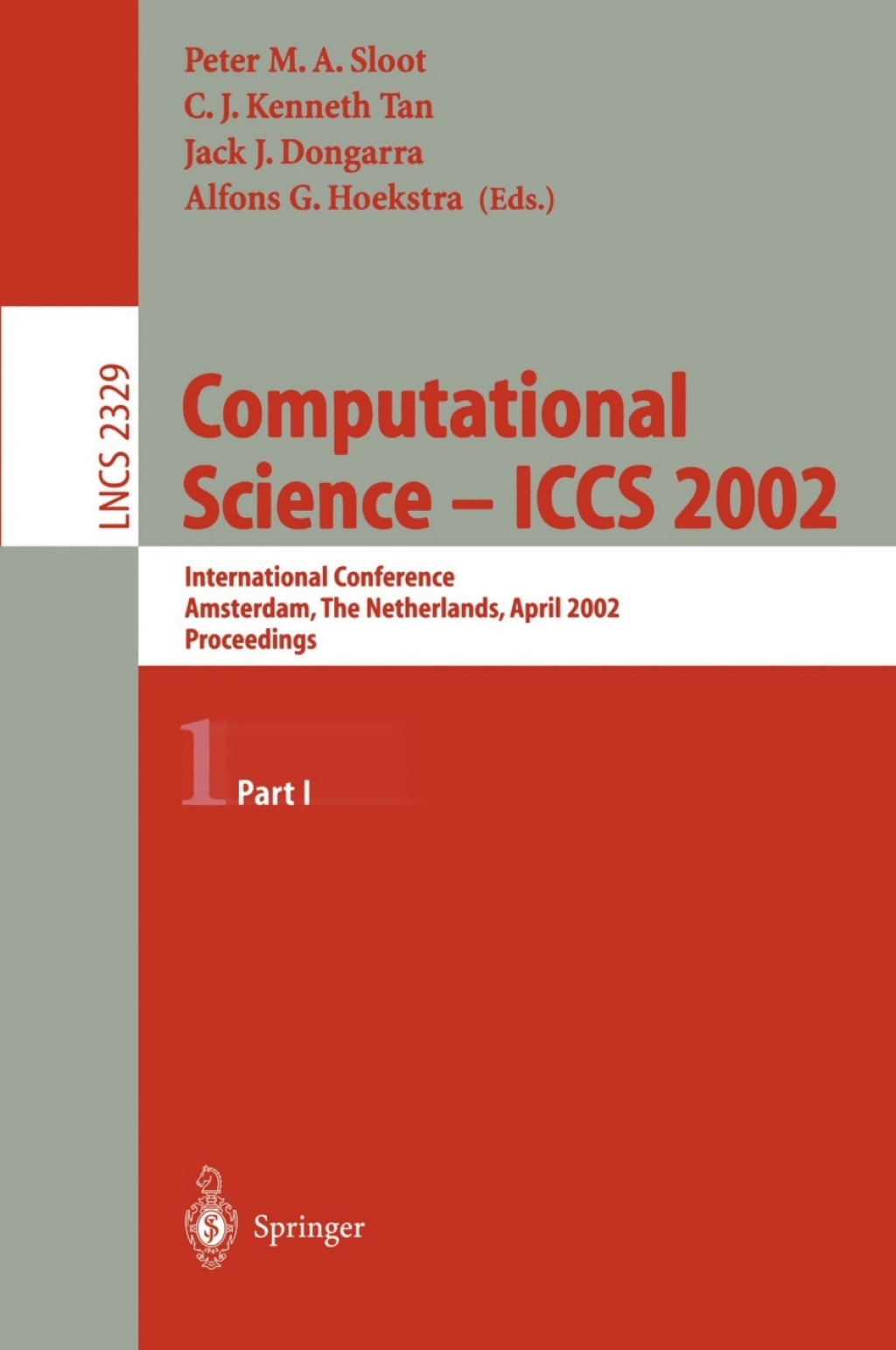 Computational Science – ICCS 2002 International Conference, Amsterdam, The Netherlands, April 21-24, 2002. Proceedings, Part I 1st Edition