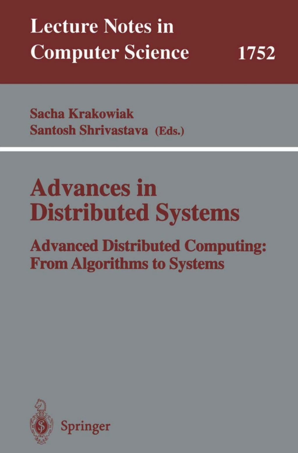 Advances in Distributed Systems Advanced Distributed Computing: From Algorithms to Systems 1st Edition