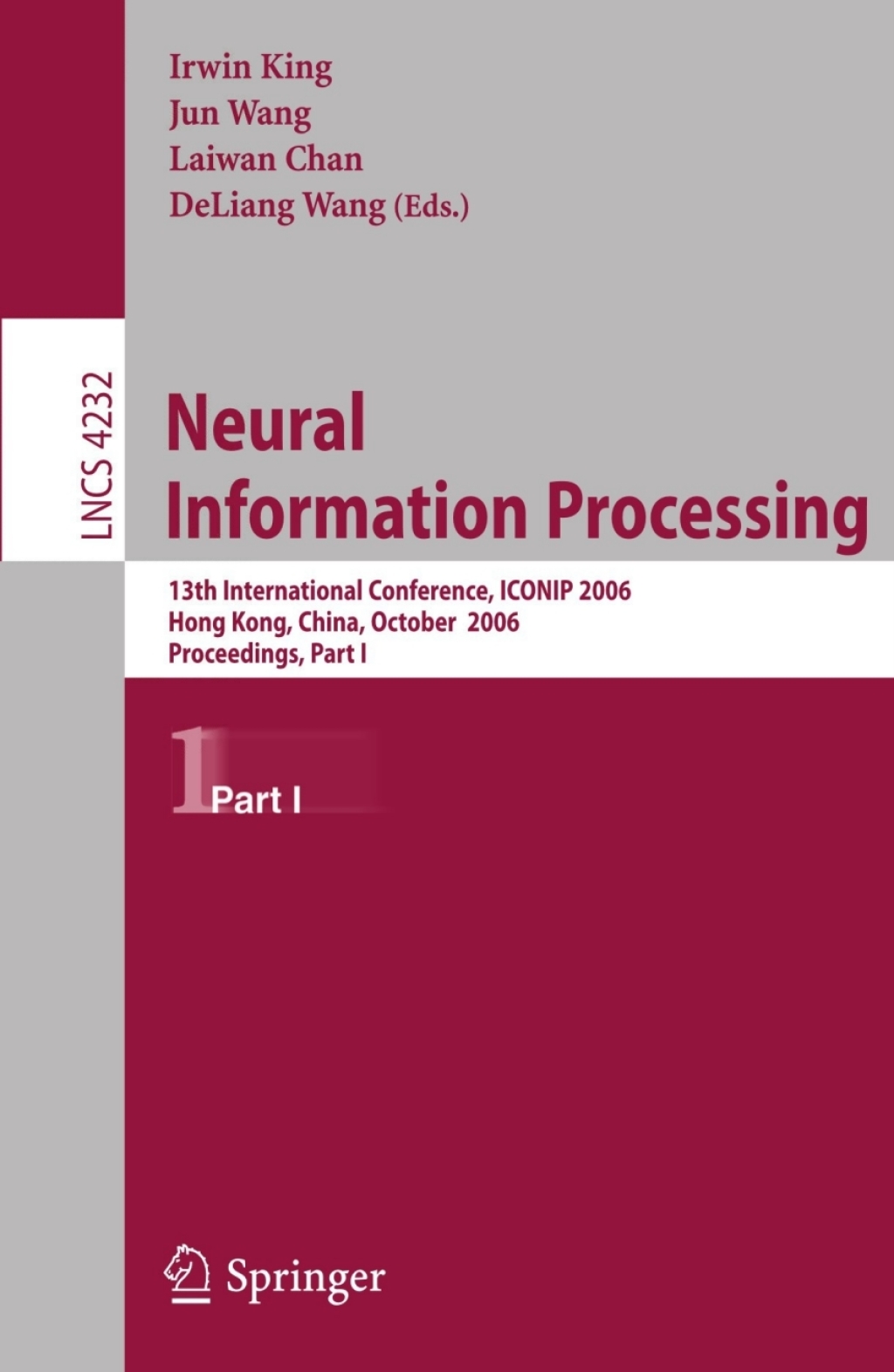 Neural Information Processing 13th International Conference, ICONIP 2006, Hong Kong, China, October 3-6, 2006, Proceedings, Part I 1st Edition
