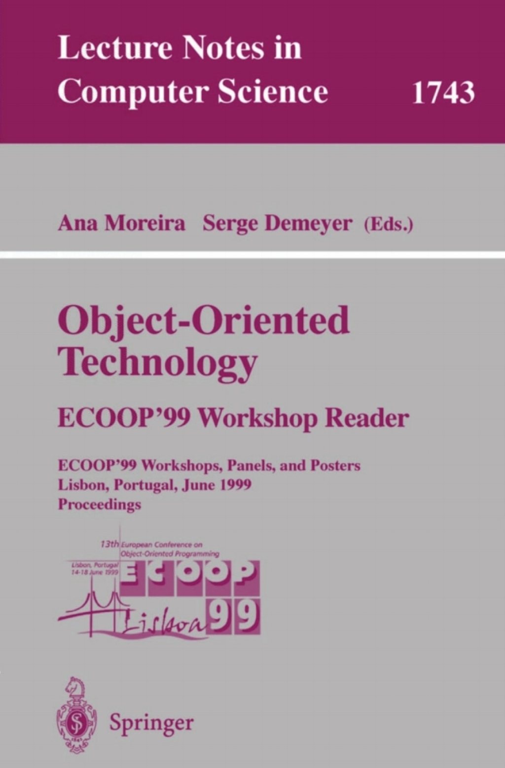 Object-Oriented Technology. ECOOP’99 Workshop Reader ECOOP’99 Workshops, Panels, and Posters, Lisbon, Portugal, June 14-18, 1999 Proceedings 1st Edition