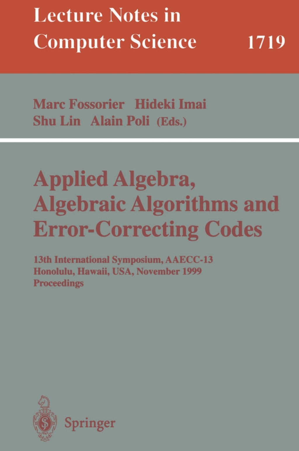 Applied Algebra, Algebraic Algorithms and Error-Correcting Codes 13th International Symposium, AAECC-13 Honolulu, Hawaii, USA, November 15-19, 1999 Proceedings 1st Edition