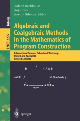 表紙画像: Algebraic and Coalgebraic Methods in the Mathematics of Program Construction 1st edition 9783540436133