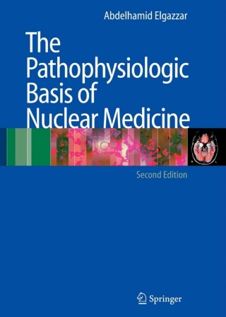 Imagen de portada: The Pathophysiologic Basis of Nuclear Medicine 2nd edition 9783540239925