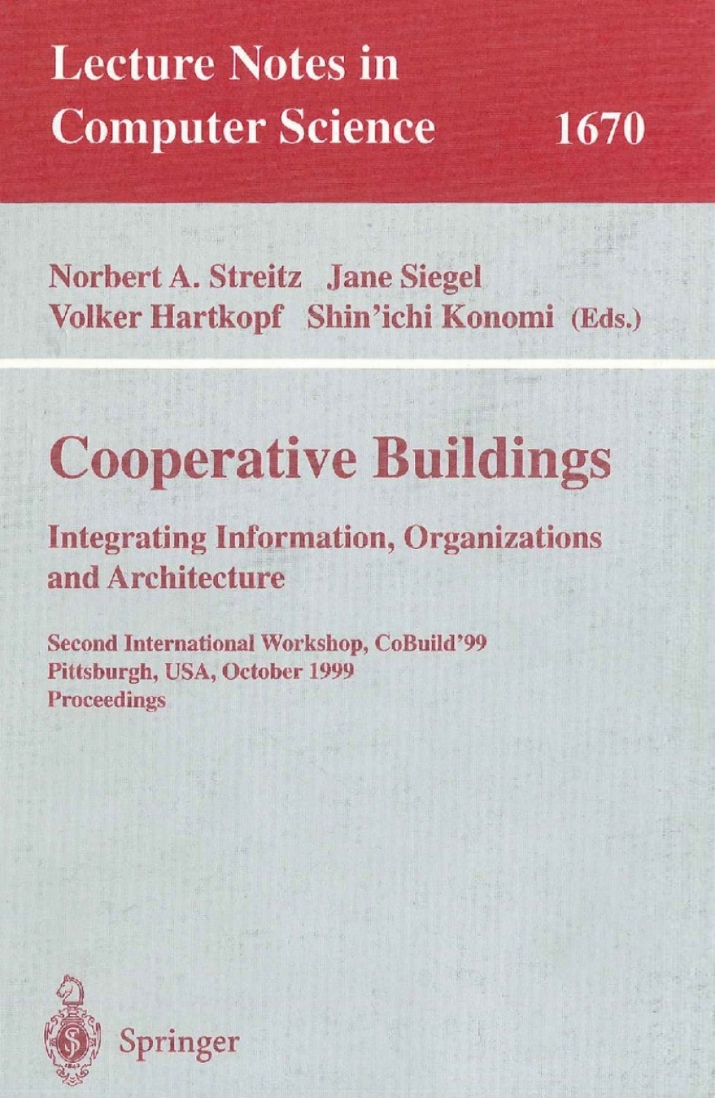 Cooperative Buildings. Integrating Information, Organizations, and Architecture Second International Workshop, CoBuild’99, Pittsburgh, PA, USA, October 1-2, 1999, Proceedings 1st Edition