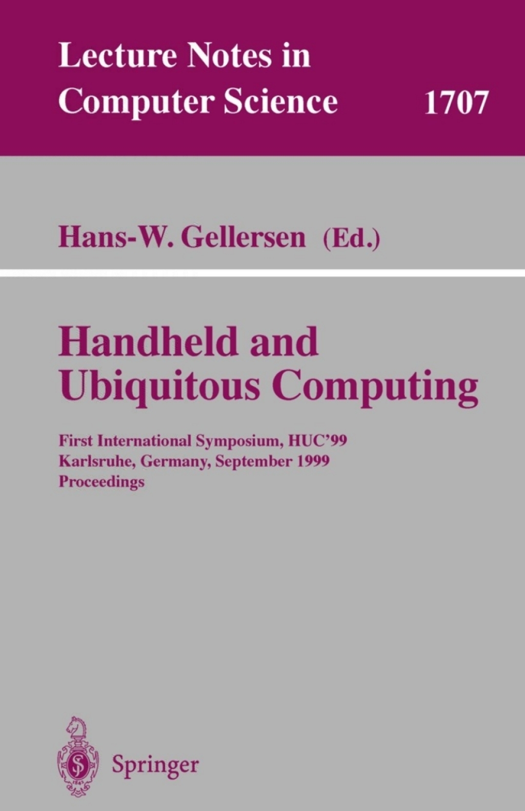 Handheld and Ubiquitous Computing First International Symposium, HUC’99, Karlsruhe, Germany, September 27-29, 1999, Proceedings 1st Edition