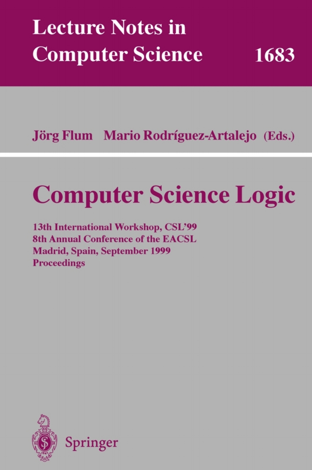 Computer Science Logic 13th International Workshop, CSL’99, 8th Annual Conference of the EACSL, Madrid, Spain, September 20-25, 1999, Proceedings 1st Edition