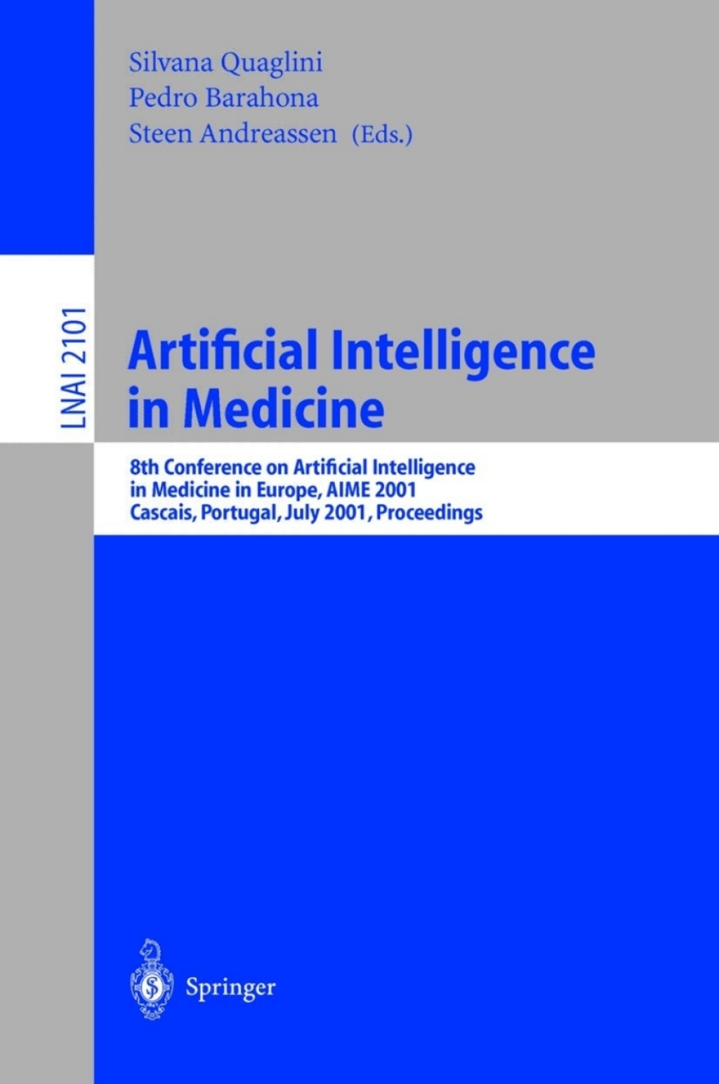 Artificial Intelligence in Medicine 8th Conference on Artificial Intelligence in Medicine in Europe, AIME 2001 Cascais, Portugal, July 1-4, 2001, Proceedings 1st Edition