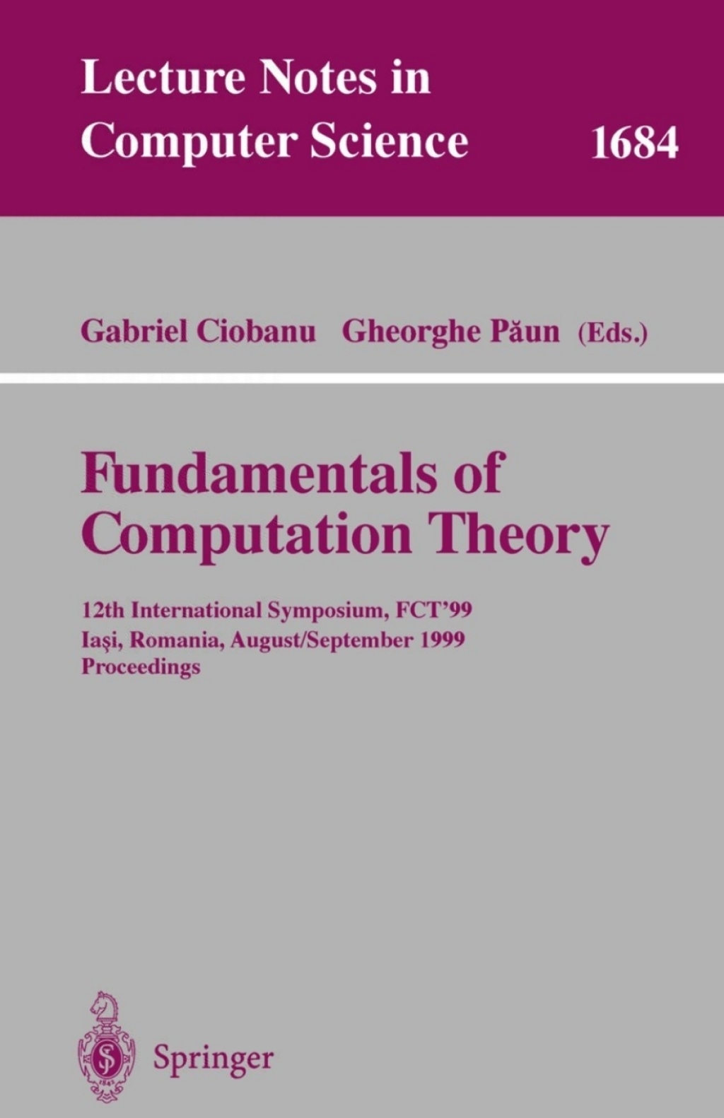 Fundamentals of Computation Theory 12th International Symposium, FCT’99 Iasi, Romania, August 30 – September 3, 1999 Proceedings 1st Edition