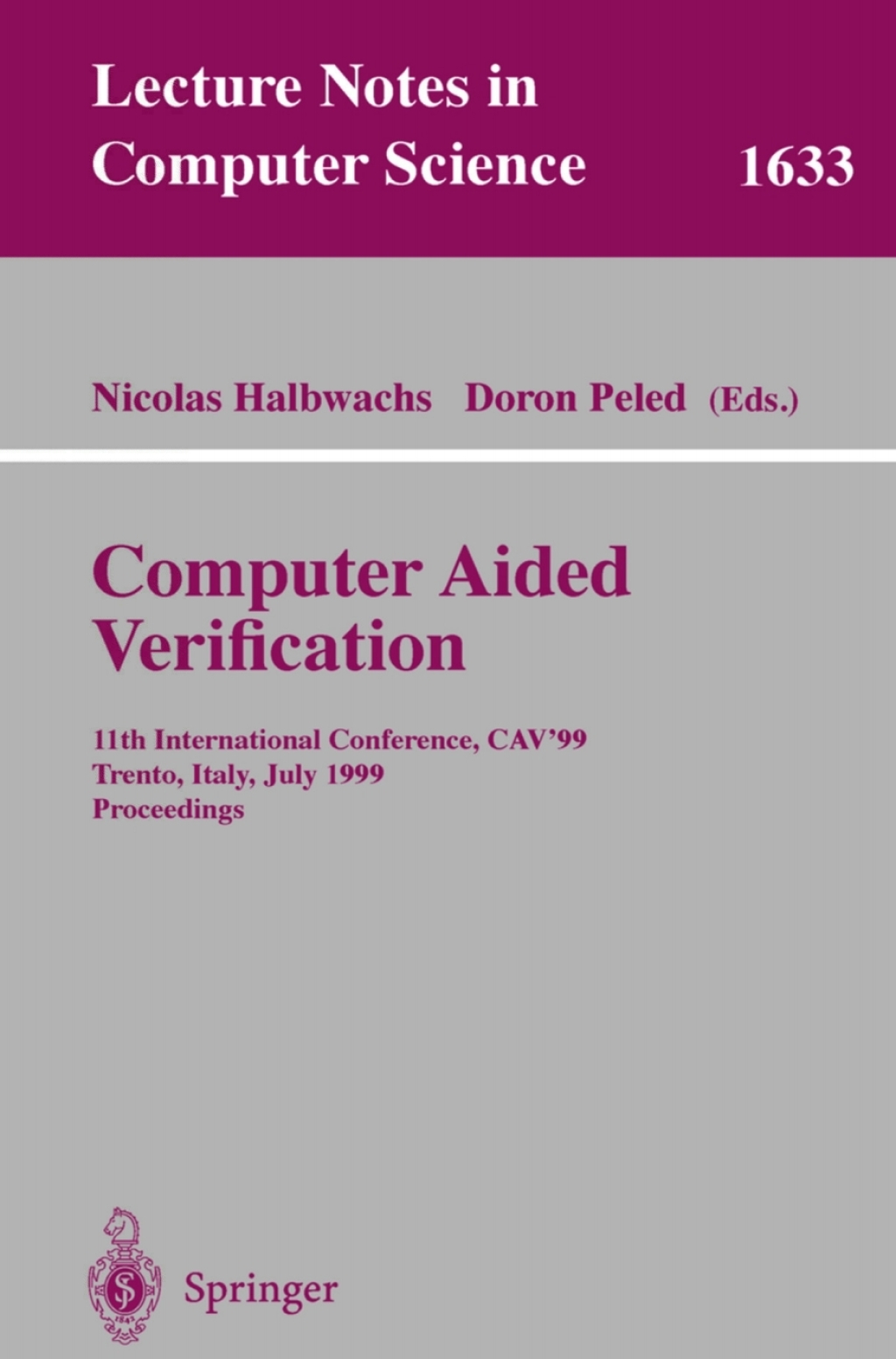 Computer Aided Verification 11th International Conference, CAV’99, Trento, Italy, July 6-10, 1999, Proceedings 1st Edition