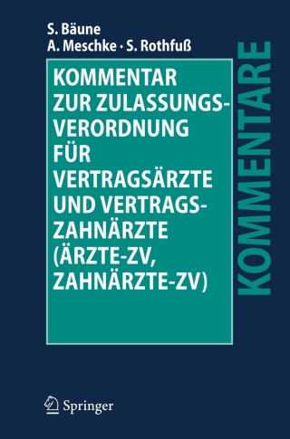 Cover image: Kommentar zur Zulassungsverordnung für Vertragsärzte und Vertragszahnärzte (Ärzte-ZV, Zahnärzte-ZV) 9783540487029