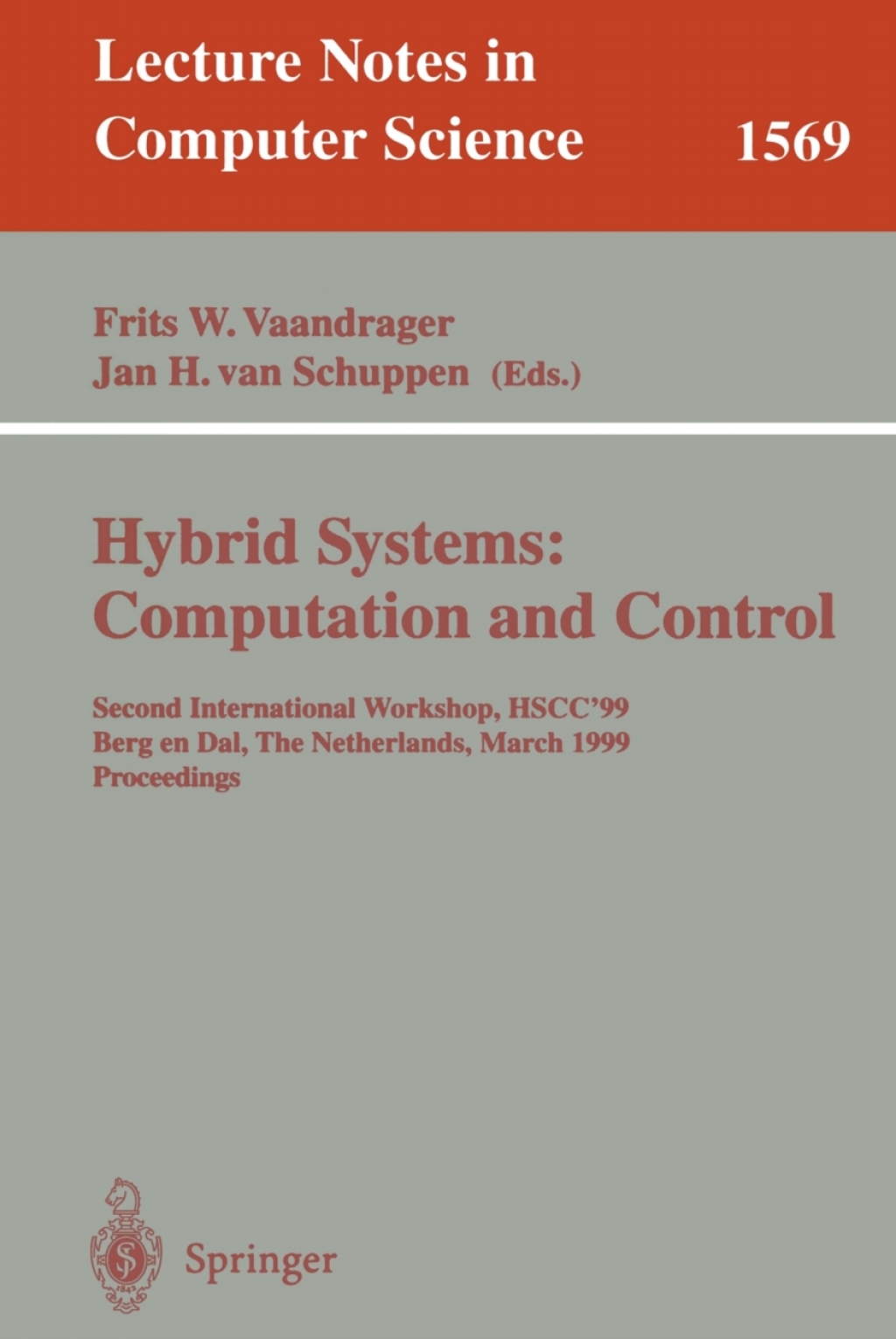 Hybrid Systems: Computation and Control Second International Workshop, HSCC’99, Berg en Dal, The Netherlands, March 29-31, 1999 Proceedings 1st Edition