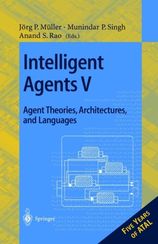 Titelbild: Intelligent Agents V: Agents Theories, Architectures, and Languages 1st edition 9783540657132